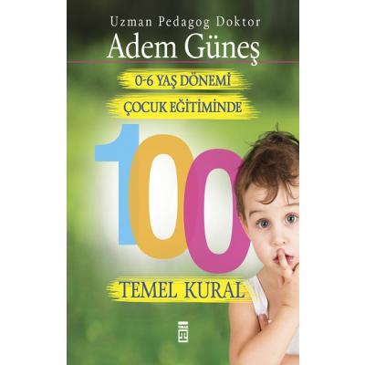 0-6 Yaş Çocuk Eğitiminde 100 Temel Kural