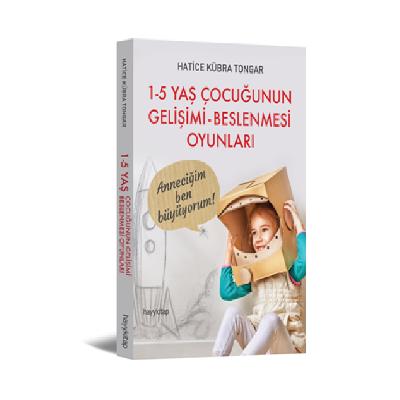 1-5 Yaş Çocuğunu Gelişimi Beslenmesi ve Oyunları