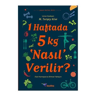 1 Haftada 5 kg ‘Nasıl’ Verilir?
