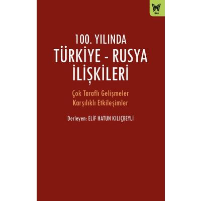 100. Yılında Türkiye - Rusya İlişkileri