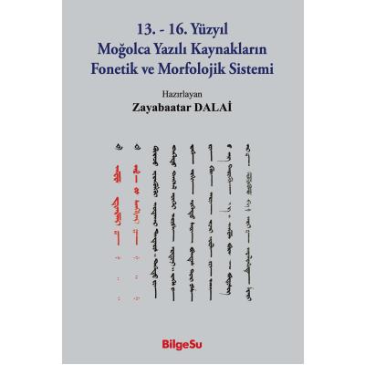 13.-16. Yüzyıl Moğolca Yazılı Kaynakların Fonetik Ve Morfolojik Sistemi