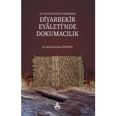18. Yüzyılın İkinci Yarısında Diyarbekir Eyaleti’nde Dokumacılık