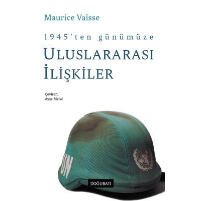 1945’ten Günümüze Uluslararası Siyasi İlişkilere