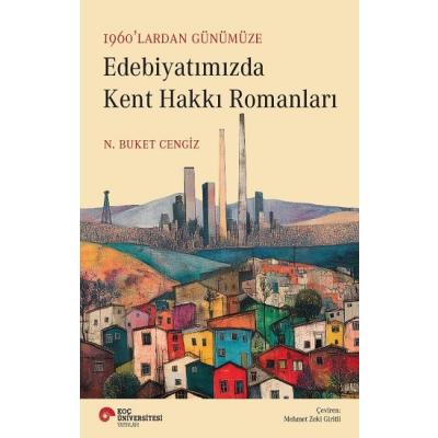 1960’lardan Günümüze Edebiyatımızda Kent Hakkı Romanları