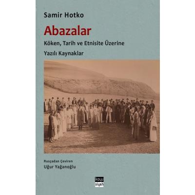 Abazalar : Köken, Tarih ve Etnisite Üzerine Yazılı Kaynaklar