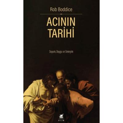 Acının Tarihi: Duyum, Duygu ve Deneyim