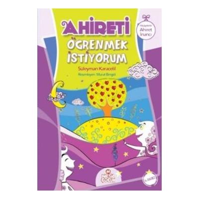Ahireti Öğrenmek İstiyorum - Hikayelerle Ahiret İnancı