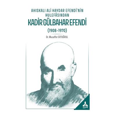 Ahıskalı Ali Haydar Efendi’nin Hulefasından Kadir Gülbahar Efendi (1908-1970)
