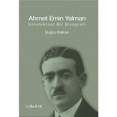 Ahmet Emin Yalman - Entelektüel Bir Biyografi