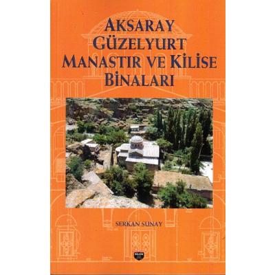 Aksaray Güzelyurt Manastır ve Kilise Binaları