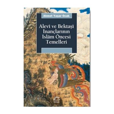 Alevi ve Bektaşi İnançlarının İslam Öncesi Temelleri
