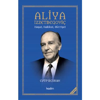 Aliya İzzetbegoviç Hayat, Hakikat, Hürriyet