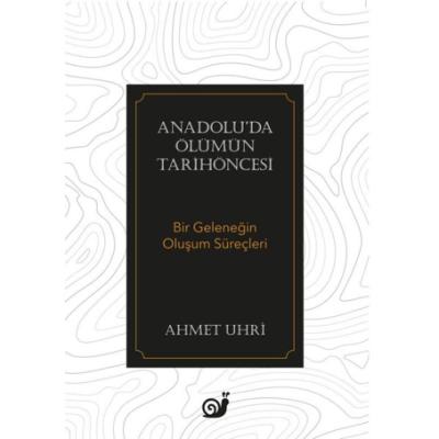 Anadolu’da Ölümün Tarihöncesi (Bir Geleneğin Oluşum Süreçleri)