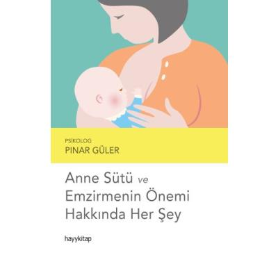 Anne Sütü ve Emzirmenin Önemi Hakkında Her Şey