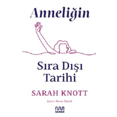 Anneliğin Sıradışı Tarihi