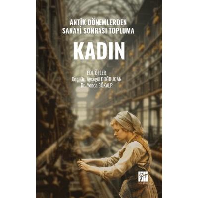 Antik Dönemlerden Sanayi Sonrası Topluma Kadın