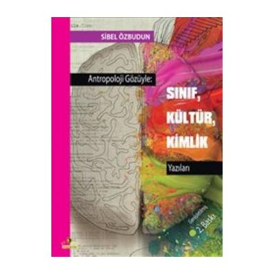 Antropoloji Gözüyle: Sınıf, Kültür, Kimlik Yazıları