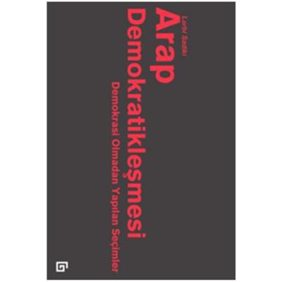 Arap Demokratikleşmesi: Demokrasi Olmadan Yapılan Seçimler