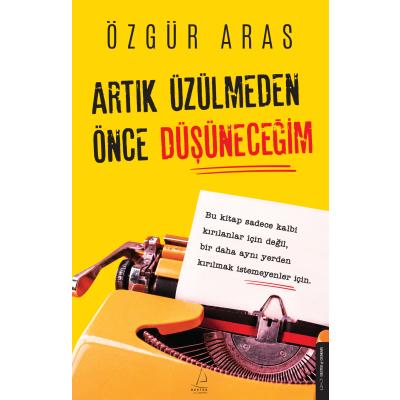 Artık Üzülmeden Önce Düşüneceğim