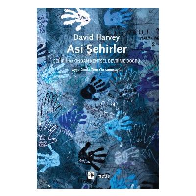 Asi Şehirler - Şehir Hakkından Kentsel Devrime Doğru (From the Right to the City to the Urban Revolution)