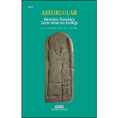 Assurlular - Dicle’den Toroslar’a Tanrı Assur’un Krallığı (Küçük Boy)
