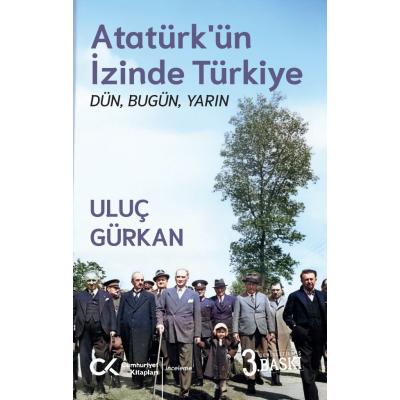 Atatürk’ün İzinde Türkiye: Dün, Bugün, Yarın
