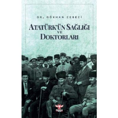 Atatürk’ün Sağlığı ve Doktorları