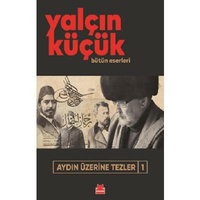 Aydın Üzerine Tezler-1 Yalçın Küçük Bütün Eserleri