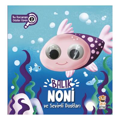 Balık Noni ve Sevimli Dostları (Bu Kocaman Gözler Kimin?)