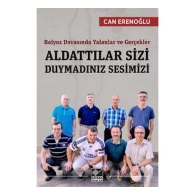 Balyoz Davasında Yalanlar ve Gerçekler - Aldattılar Sizi Duymadınız Sesimizi