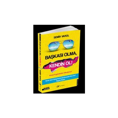 Başkası Olma, Kendin Ol !