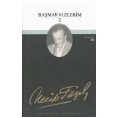 Başmakalelerim 2 : 61 - Necip Fazıl Bütün Eserleri