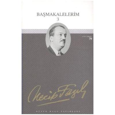 Başmakalelerim 3 : 62 - Necip Fazıl Bütün Eserleri