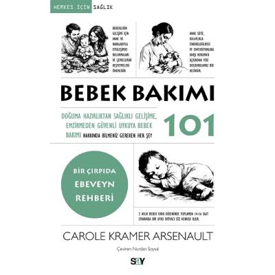 Bebek Bakımı 101;Doğuma Hazırlıktan Sağlıklı Gelişime, Emzirmeden Güvenli Uykuya Bebek Bakımı Hakkında Bilmeniz Gereken Her Şey