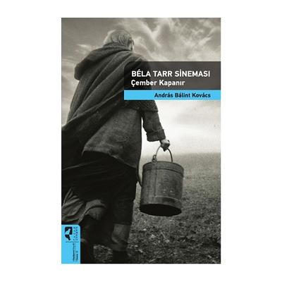 Bela Tarr Sineması - Çember Kapanır