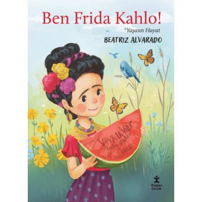 Ben Frida Kahlo - Yaşasın Hayat