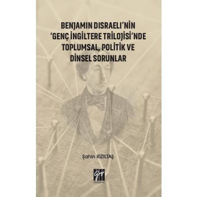 Benjamin Disraeli'nin Genç İngiltere Trilojisinde Toplumsal, Politik ve Dinsel Sorunlar