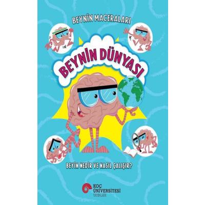 Beyin Maceraları - Beynin Dünyası Beyin Nedir ve Nasıl Çalışır?