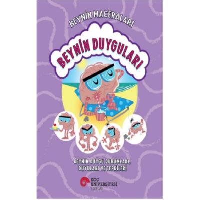 Beynin Maceraları - Beynin Duyguları Beynin Duygu Durumları, Duyuları ve Tepkileri