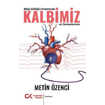 Bilgi Kirliliği Ortamında Kalbimiz Ve Damarlarımız
