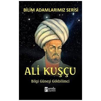 Bilim Adamlarımız Serisi - Ali Kuşçu / Bilgi Güneşi Gökbilimci