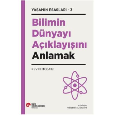Bilimin Dünyayı Açıklayışını Anlamak