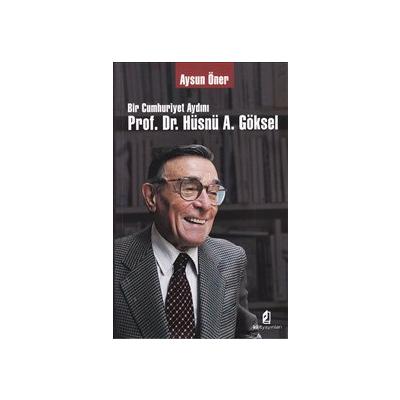 Bir Cumhuriyet Aydını Prof. Dr. Hüsnü A. Göksel