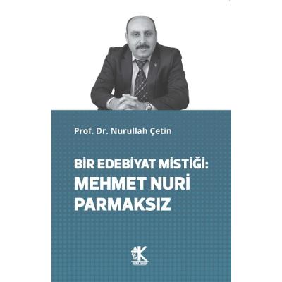 Bir Edebiyat Mistiği: Mehmet Nuri Parmaksız