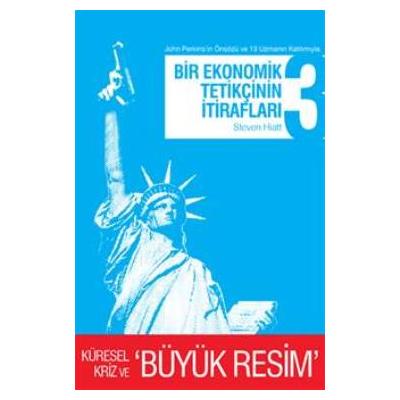 Bir Ekonomik Tetikçinin İtirafları 3 - Küresel Kriz ve Büyük Resim