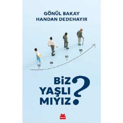 Biz Yaşlı Mıyız?