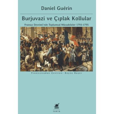 Burjuvazi ve Çıplak Kollular: Fransız Devrimi’nde Toplumsal Mücadeleler 1793-1795