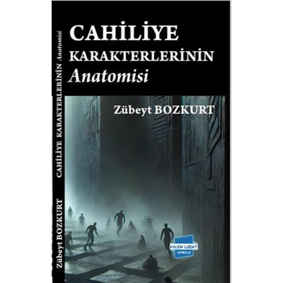 Cahiliye Karakterlerinin Anatomisi