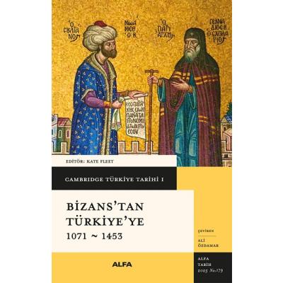 Cambridge Türkiye Tarihi 1 - Bizans’tan  Türkiye’ye 1071-1453 (Ciltli)