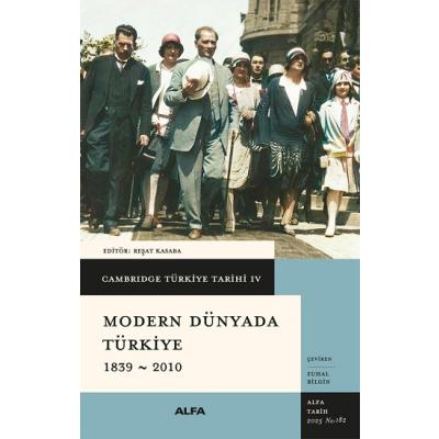 Cambridge Türkiye Tarihi 4 - Modern Dünyada Türkiye 1839-2010